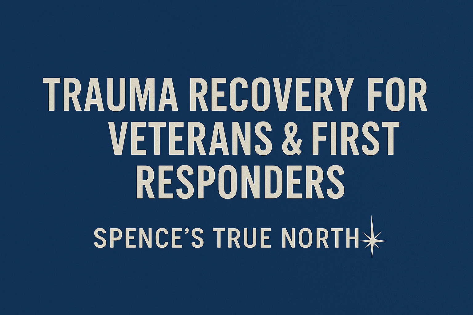 Trauma recovery for veterans and first responders